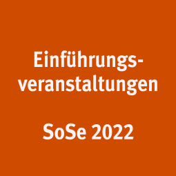 Ein oranges Bild mit weißem Text "Einführungsveranstaltungen Sommersemester 2022"