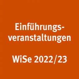 Einführungsveranstaltungen WiSe 2022/23