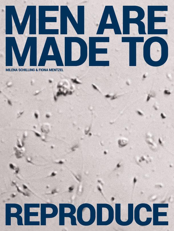 Auf einem Spermiogrammfoto ist der Titel "men are made to reproduce" sowie der Namen der Autorinnen "Milena Schilling & Fiona Mentzel" zu lesen